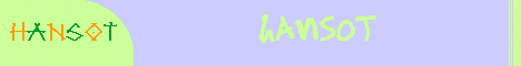 Want to add this banner to your site? Send mail to webmaster@hansot.com